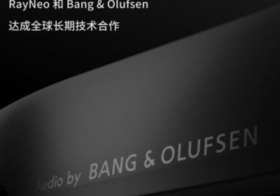 雷鸟创新宣布与B&amp;O合作，2025年全球出货量排名第一