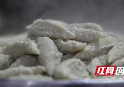 年味“衡”地道 | 衡阳人的手工鱼丸 千里追寻的家乡味道